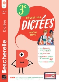 Nora Nadifi - Bescherelle Réussir ses dictées 3e Spécial Brevet - règles, exercices d'orthographe & dictées (audio).