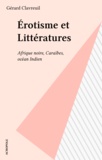 Gérard Clavreuil - Érotisme et Littératures - Afrique noire, Caraïbes, océan Indien.