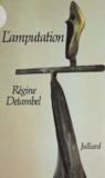 Régine Detambel - L'Amputation.