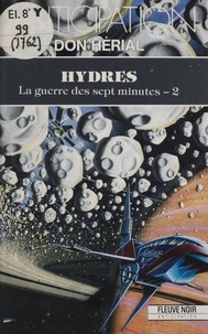 D Herial - La Guerre des sept minutes  Tome 2 - Hydres, Fragments d'avenir.