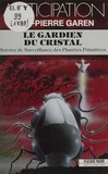 Jean-Pierre Garen - Service de surveillance des planètes primitives Tome 19 - Le Gardien du cristal.