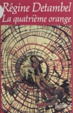Régine Detambel - La quatrième orange.