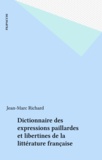 Jean-Marc Richard - Dictionnaire des expressions paillardes et libertines de la littérature française.