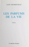Luce d' Eyrenville - Les Parfums de la vie.