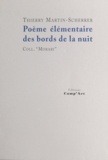 Thierry Martin-Scherrer - Poeme Elementaire Des Bords De La Nuit.