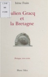 Irène Frain - Julien Gracq et la Bretagne : La Clé d'or.
