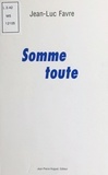 Jean-Luc Fabre - Somme Toute.