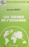 Bertrand Nezeys - Les termes de l'échange.