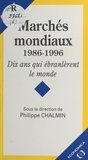 Philippe Chalmin et  Collectif - Marches Mondiaux 1986-1996. Dix Ans Qui Ebranlerent Le Monde.