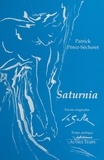 Patrick Pérez-Sécheret - Saturnia. Une Autre Histoire D'Amour.