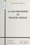 Hugues Choplin - La non-philosophie de François Laruelle.