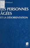 Danielle Thiébaud - Les Personnes Agees Et La Desorientation.