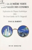 Pascal Bardet - DE LA LUMIERE VERTE A LA VALLEE DES CENDRES. - Exploration symbolique dans The Great Gatsby de F.S. Fitzgerald.