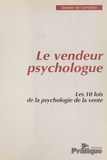  Collectif - Le Vendeur psychologue : Les 10 lois de la psychologie de la vente.