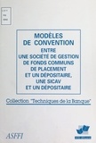  Association des sociétés et fo et  Association française des banq - Modèles de convention entre une société de gestion de fonds communs de placement et un dépositaire, une SICAV et un dépositaire.
