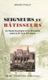 Bruno Phalip - Seigneurs et bâtisseurs. - Le château et l'habitat seigneurial en Haute-Auvergne et Brivadois entre le XIème et le XVème siècle.