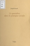 Joseph Rouzel - Le quotidien dans les pratiques sociales.