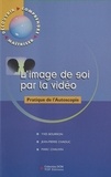 Marc Chauvin et Yves Bourron - L'Image De Soi Par La Video. Pratique De L'Autoscopie.