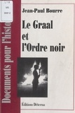 Jean-Paul Bourre - Le Graal et l'Ordre noir.