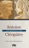 Paul-Jean Franceschini - Antoine - Cleopatre. Les Amants Du Nil.