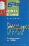 Marie-Christine de La Gorce - Passez Avec Succes L'An 2000 Et L'Euro. Conseils Pratiques Aux Pme-Pmi.