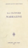Armine Kotin Mortimer - La Clôture narrative.