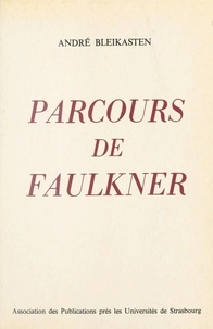 André Bleikasten - Parcours de Faulkner.
