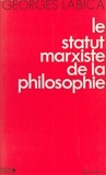 Georges Labica - Le Statut marxiste de la philosophie.