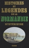 Patrice Boussel - Histoires et légendes de la Normandie mystérieuse.
