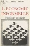 Philippe Adair - L'Économie informelle : Figures et discours.