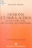 Jean-Pol Madou - Démons et simulacre dans l'œuvre de Pierre Klossowski.