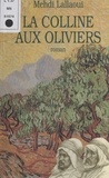 Mehdi Lallaoui - La Colline aux oliviers.