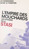 Luc Rosenzweig et Yacine Le Forestier - L'Empire des mouchards : Les Dossiers de la Stasi.