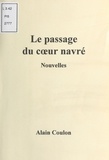 Alain Robert Coulon - Le Passage du cœur navré - Nouvelles.