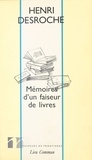 Henri Desroche et Thierry Paquot - Mémoires d'un faiseur de livres - Entretiens et correspondances avec Thierry Paquot (août 1991).