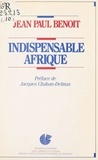 Jean Benoît - Indispensable Afrique.