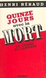 Henri Béraud et Jean Butin - Quinze jours avec la mort : La chasse au lampiste.