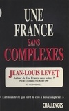 Jean-Louis Levet - Une France sans complexes.