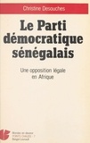 Christine Desouches - Le Parti démocratique sénégalais : une opposition légale en Afrique.