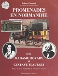 Robert Chouard - Promenades En Normandie Avec Madame Bovary Et Gustave Flaubert.