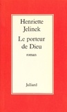 Henriette Jelinek - Le Porteur de Dieu.