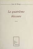Jean de Bengy - La Quatrième Blessure.