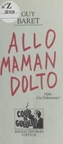 Guy Baret - Allô, maman, Dolto - Halte à la Doltomania !.