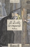 Alain Gérard - Le Diable les emporte - L'affaire Girard-Cadière, roman.