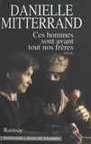 Danielle Mitterrand - Ces hommes sont avant tout nos frères - Récit.