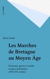 René Cintré - Les marchés de Bretagne au Moyen Age - Economie, Guerre et Société en Pays de Frontière (XIVe-XVe siècles).