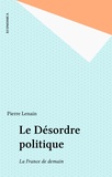 Pierre Lenain - Le désordre politique.