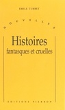 Emile Turbet - Histoires Fantasques Et Cruelles.