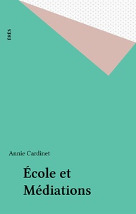 Annie Cardinet - Ecole Et Mediations.