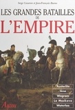 Jean-François Bueno et Serge Cosseron - Les Grandes Batailles De L'Empire. D'Austerlitz A Waterloo.